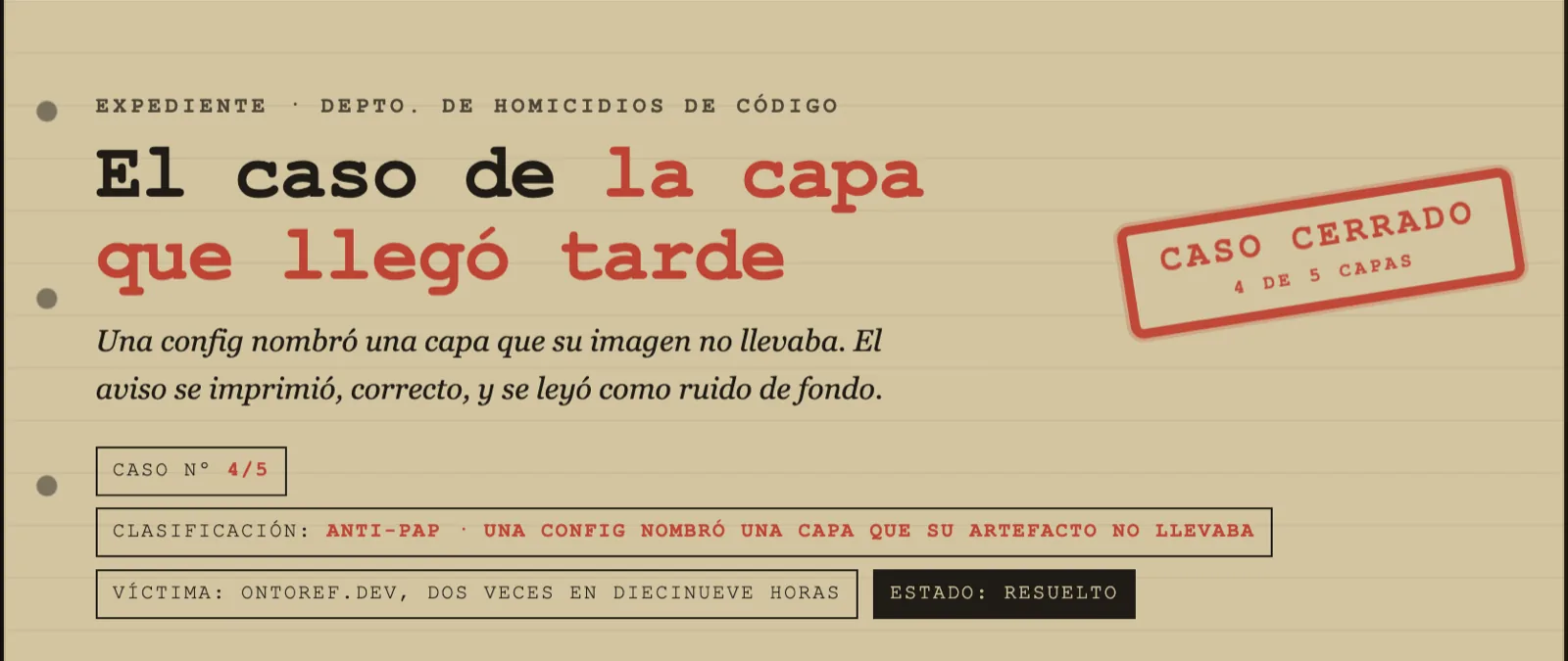 Expediente 4/5: la capa que llegó tarde